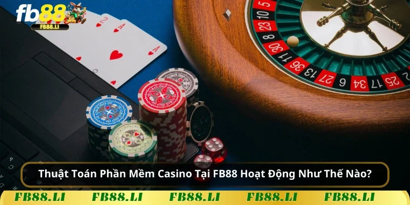 Thuật Toán Phần Mềm Casino Tại FB88 Hoạt Động Thế Nào?